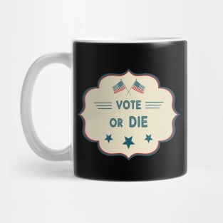 Vote or die Mug
